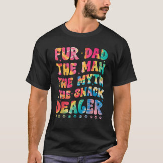 Fur Dad The Man The Myth The Snack Dealer Dog Fath T-Shirt