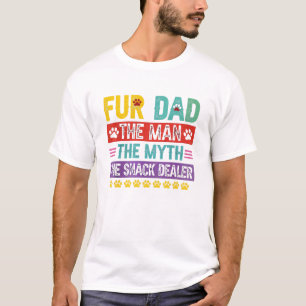 Fur Dad The Man The Myth The Snack Dealer T-Shirt