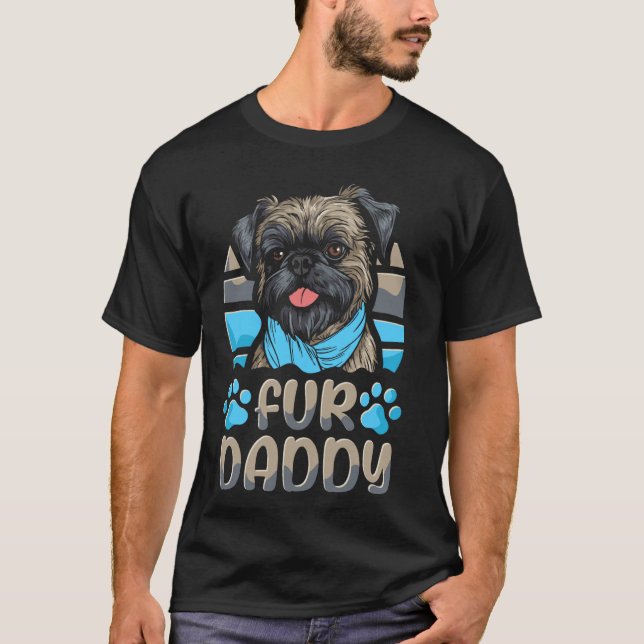 Fur Daddy Father Brussels Griffon - Breed Pet Dog  T-Shirt (Front)