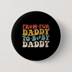 Fur Daddy To Baby Daddy Funny Fathers Day Gift 6 Cm Round Badge