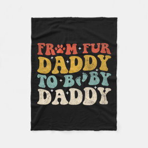 Fur Daddy To Baby Daddy Funny Fathers Day Gift Fleece Blanket