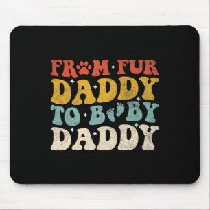 Fur Daddy To Baby Daddy Funny Fathers Day Gift Mouse Mat