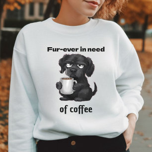 Fur ever in need of Coffee Pet Dog & Coffee Sweatshirt