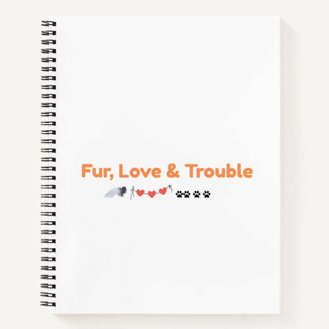 Fur Love & Trouble Cute Pet Lover Notebook (Front)