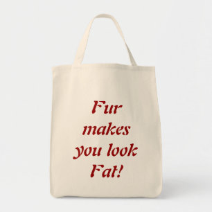 Fur Makes You Look Fat - Animal Activists Quote Tote Bag