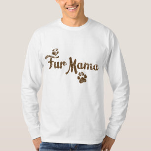 Fur Mama Dog Cat Lover Mum Mummy Babies Gift T-Shirt