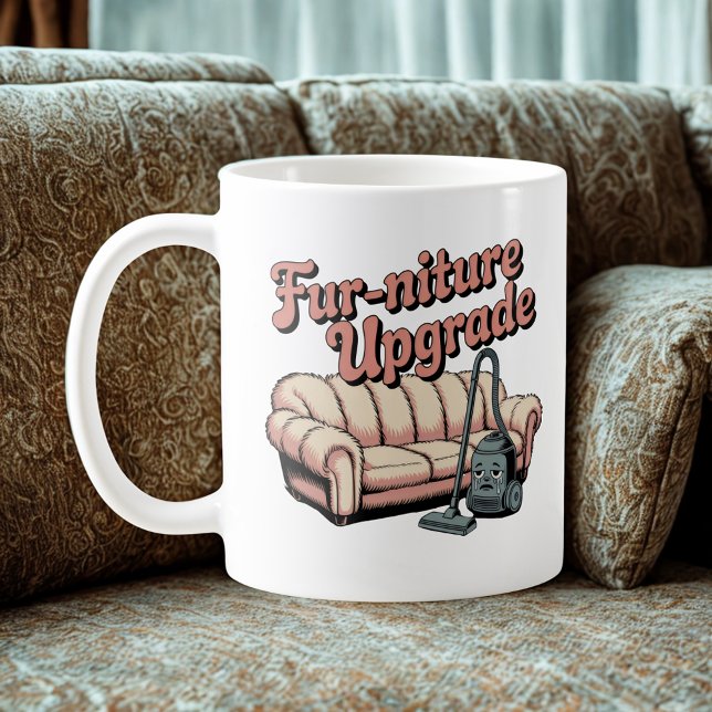 Fur-niture Upgrade | Vacuum vs Pet Hair Humor  Coffee Mug (Creator Uploaded)