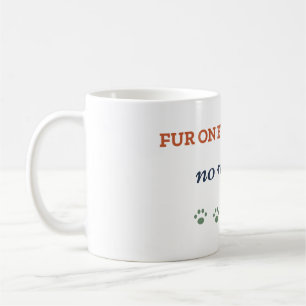 Fur On Everything No Regrets Funny Pet Owner Coffee Mug