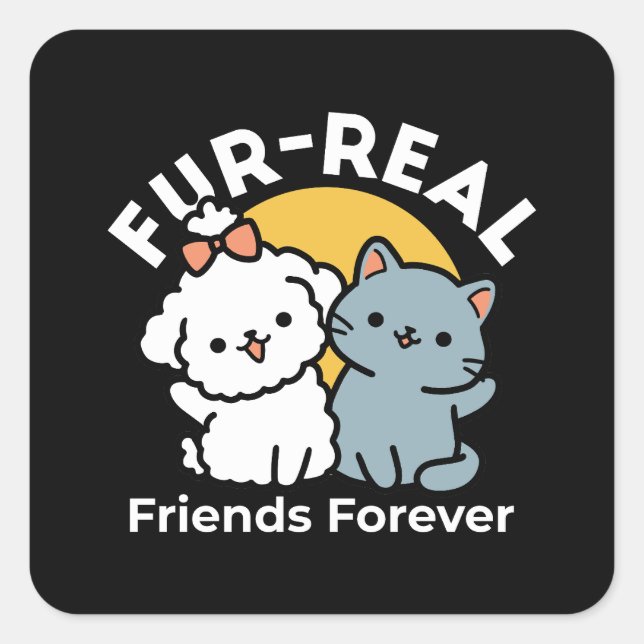Fur-Real Friends Forever | Cute Cat & Dog Duo Square Sticker (Front)