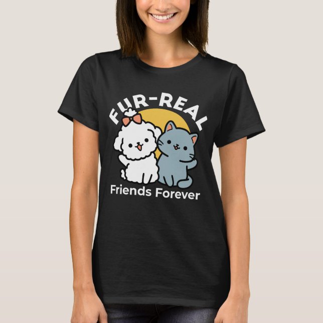 Fur-Real Friends Forever | Cute Cat & Dog Duo T-Shirt (Front)