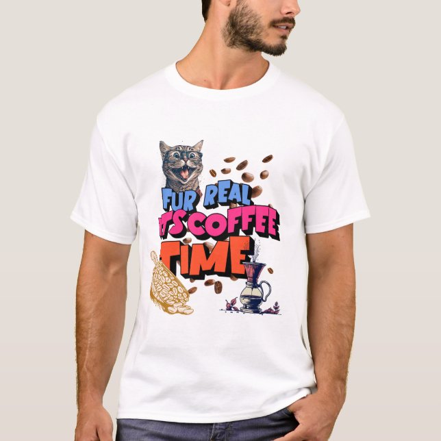 Fur Real, It's Coffee Time T-Shirt (Front)
