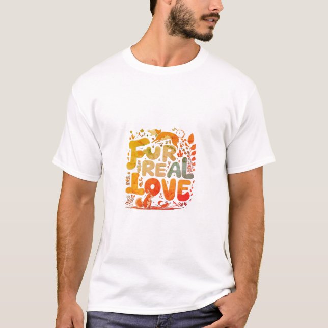 FUR REAL Love  T-Shirt (Front)
