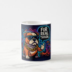 Fur Real Though Coffee Mug