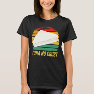 Furious Tuna No Crust Fast Car Quote T-Shirt
