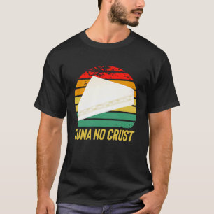 Furious Tuna No Crust Fast Car Quote T-Shirt
