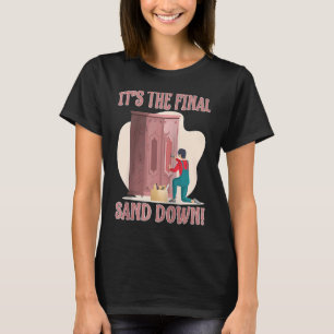 Furniture Making It's The Final Sand Down Raglan B T-Shirt