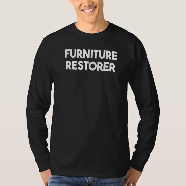 Furniture Restorer   T-Shirt (Front)