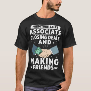 Furniture Sales Associate Closing Deals Making Fri T-Shirt