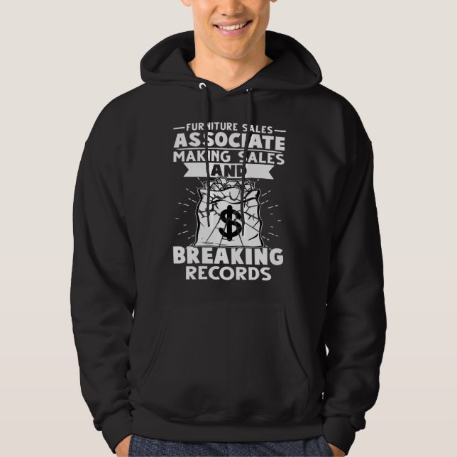 Furniture Sales Associate Making Sales Breaking Re Hoodie (Front)