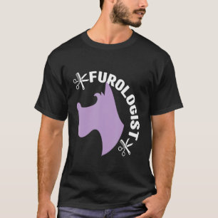 Furologist Dog Groomer Pet Grooming Men Women T-Shirt