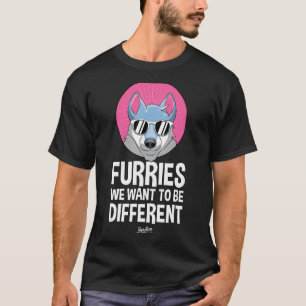 Furries We Want To Be Different Funny Furry Fandom T-Shirt