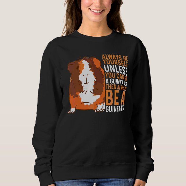 Furry Potato Be Yourself Unless You Can Be A Guine Sweatshirt (Front)