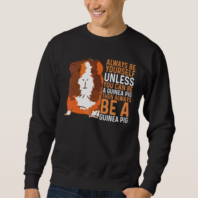 Furry Potato Be Yourself Unless You Can Be A Guine Sweatshirt (Front)