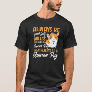 Furry Potato Be Yourself Unless You Can Be A Guine T-Shirt
