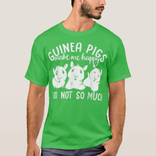 Furry Potato Guinea Pigs Make Me Happy You Not So  T-Shirt