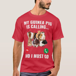Furry Potato Pets My Guinea Pig Is Calling And I M T-Shirt