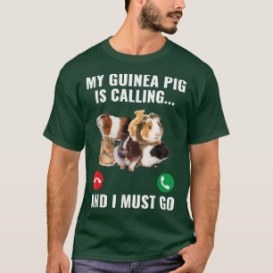Furry Potato Pets My Guinea Pig Is Calling And I M T-Shirt