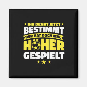 Fussball Der Hat Mal Höher Gespielt Funny Football Magnet