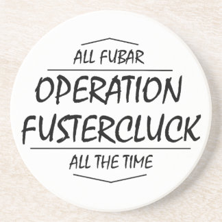 Fustercluck Coaster (Say that five times fast!)