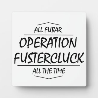 Fustercluck Sign Plaque