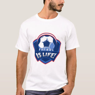 Futbol is Life! T-Shirt