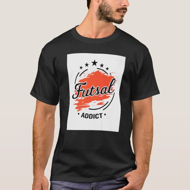 Futsal Addict Graphic Indoor Soccer Player Footbal T-Shirt (Front)