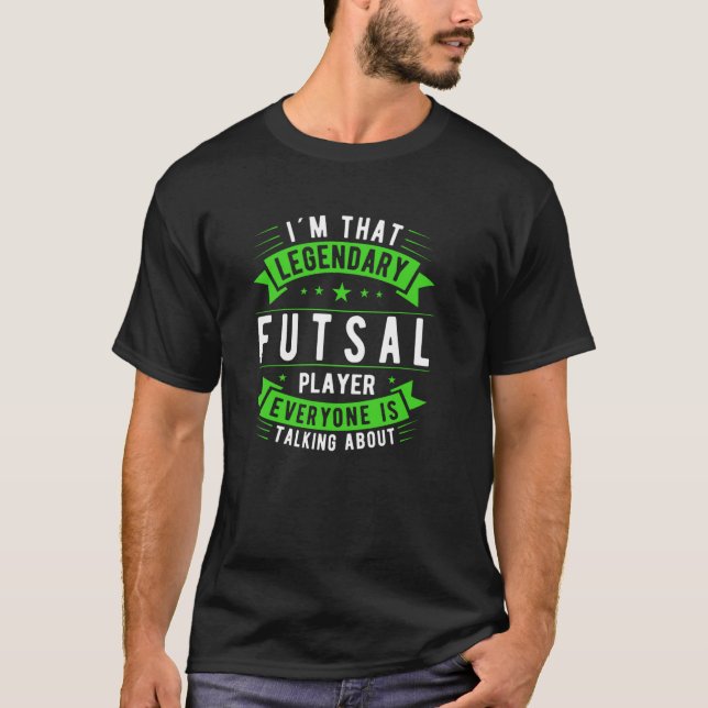 Futsal Player Saying T-Shirt (Front)
