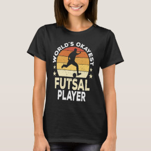 Futsal World´s Okayest Futsal Player T-Shirt