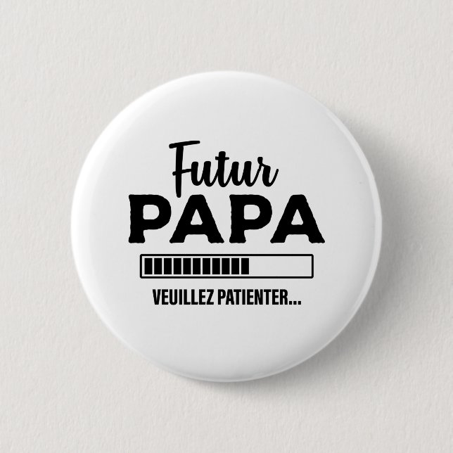 Futur Papa idée cadeau humour naissance bébé 6 Cm Round Badge (Front)