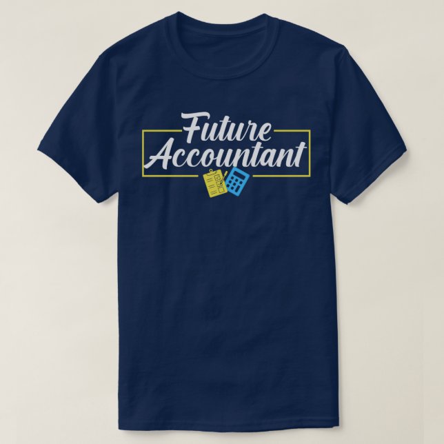 Future Accountant Quote for The Accountant Graduat T-Shirt (Design Front)