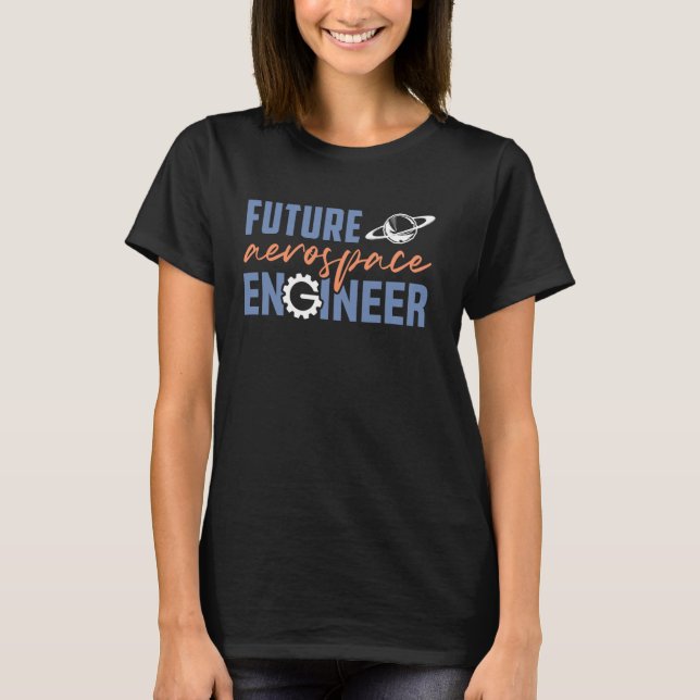 Future Aerospace Engineer Aerospace Engineering Pr T-Shirt (Front)