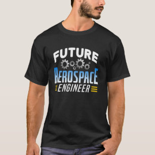 Future Aerospace Engineer Aerospace Engineering Pr T-Shirt