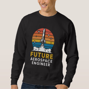 Future Aerospace Engineer School Engineering Gradu Sweatshirt
