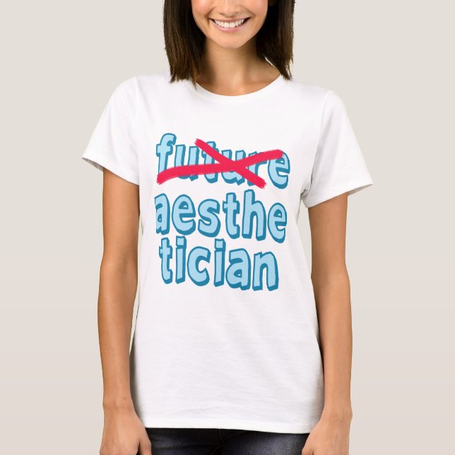 Future Aesthetician No More T-Shirt (Front)