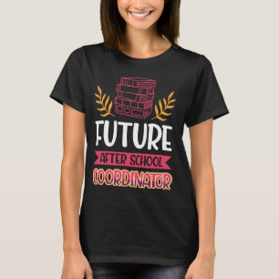 Future After School Coordinator T-Shirt