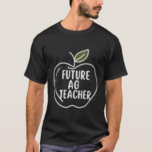 Future Agriculture Teacher Ag Appreciation Back To T-Shirt