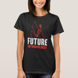 Future Anthropologist Science Anthropology Fossils T-Shirt