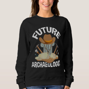 Future Archaeologist  Archaeology Archaeologist Ar Sweatshirt