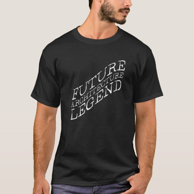 Future Architect Legend Architecture Student Drawi T-Shirt (Front)