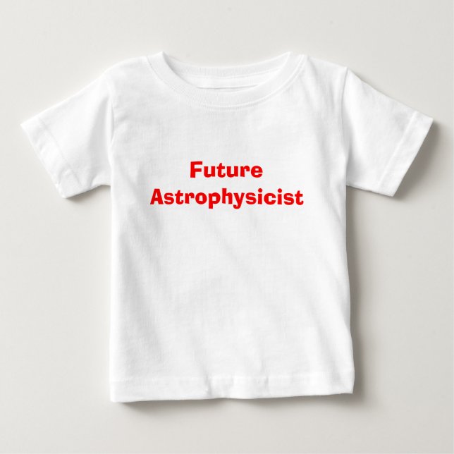 Future Astrophysicist Baby T-Shirt (Front)